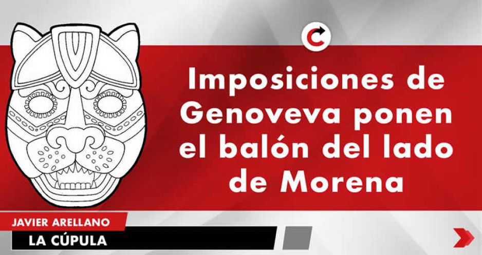 Imposiciones de Genoveva ponen el balón del lado de Morena