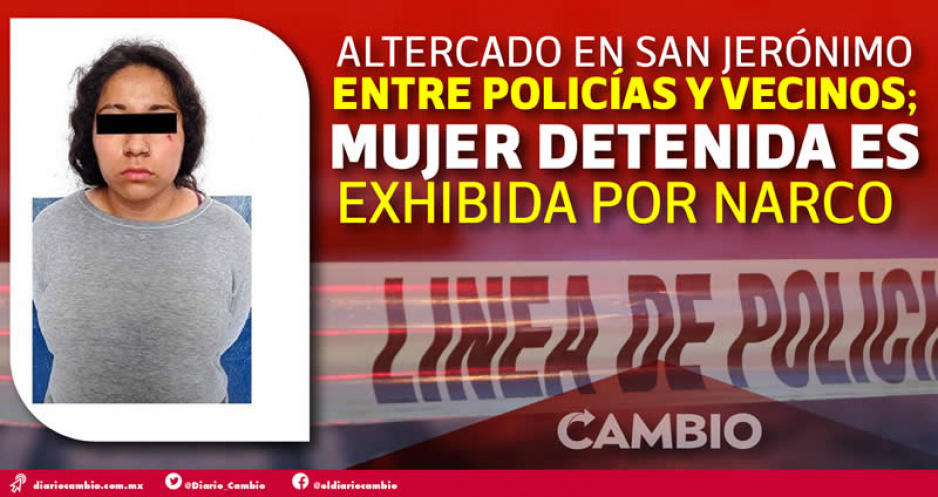 Policías municipales detienen a mujer en San Jerónimo por robo, pero la exhiben por narco