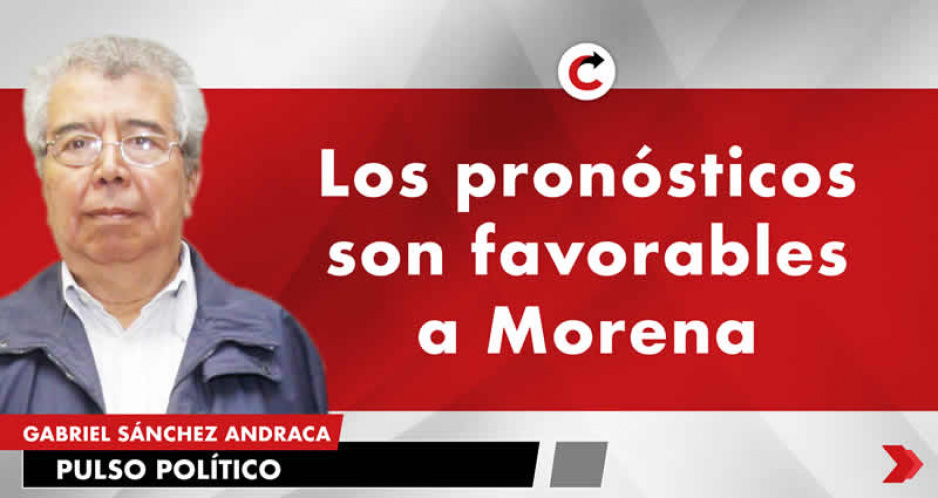 Los pronósticos son favorables a Morena