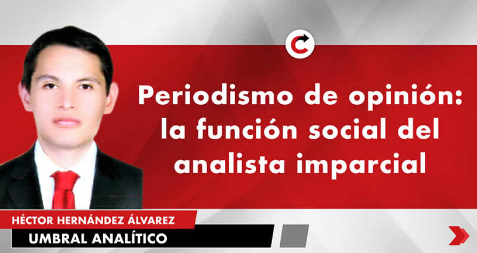 Periodismo de opinión: la función social del analista imparcial