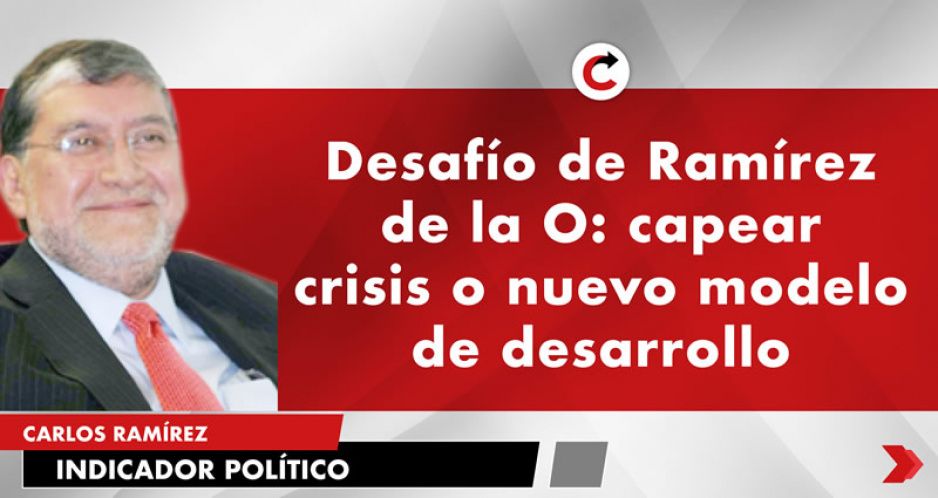 Desafío de Ramírez de la O: capear crisis o nuevo modelo de desarrollo