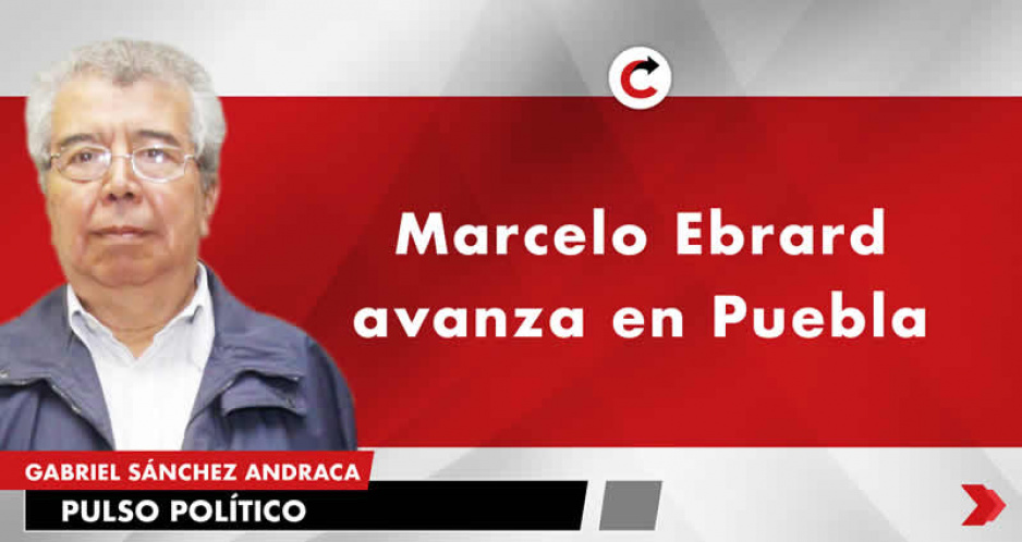 Marcelo Ebrard avanza en Puebla