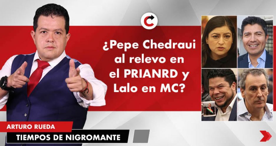 ¿Pepe Chedraui al relevo en el PRIANRD y Lalo en MC?