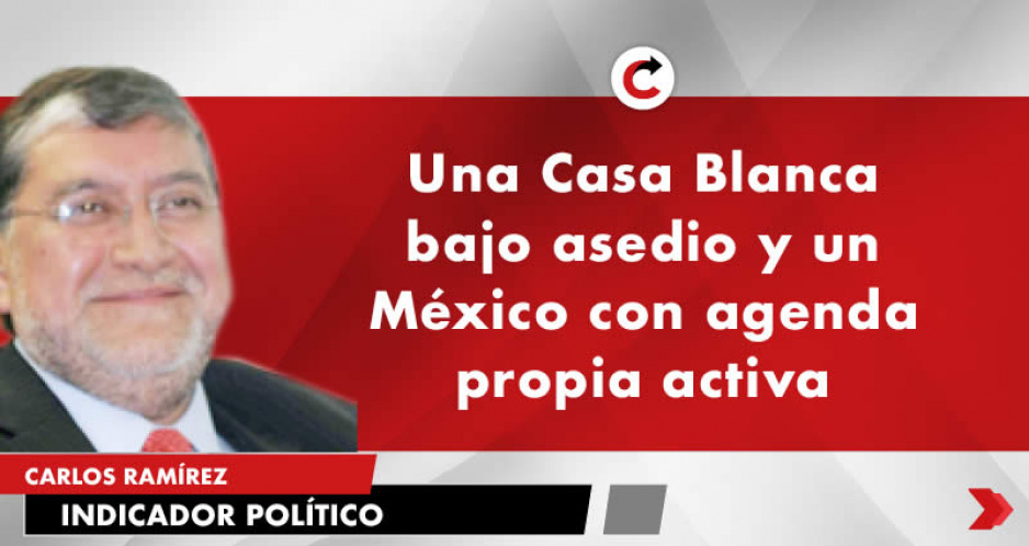 Una Casa Blanca bajo asedio y un México con agenda propia activa