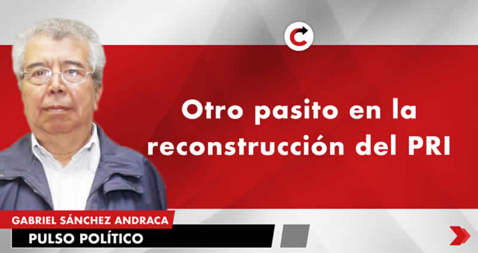 Otro pasito en la reconstrucción del PRI
