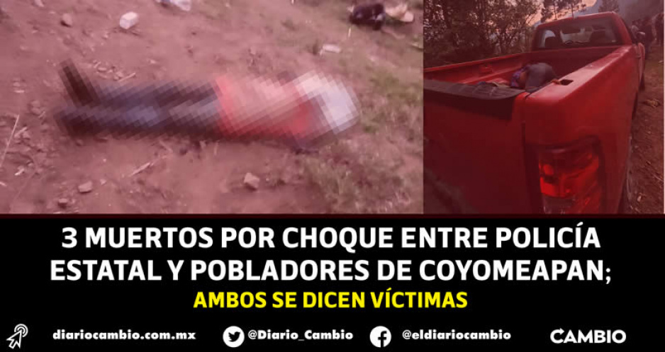 Tres muertos y cuatro heridos en enfrentamiento entre pobladores de Coyomeapan y policías estatales