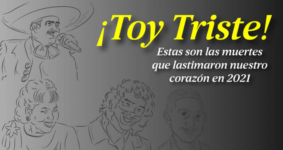 ¡Toy Triste! Estas son las muertes que lastimaron nuestro corazón en 2021