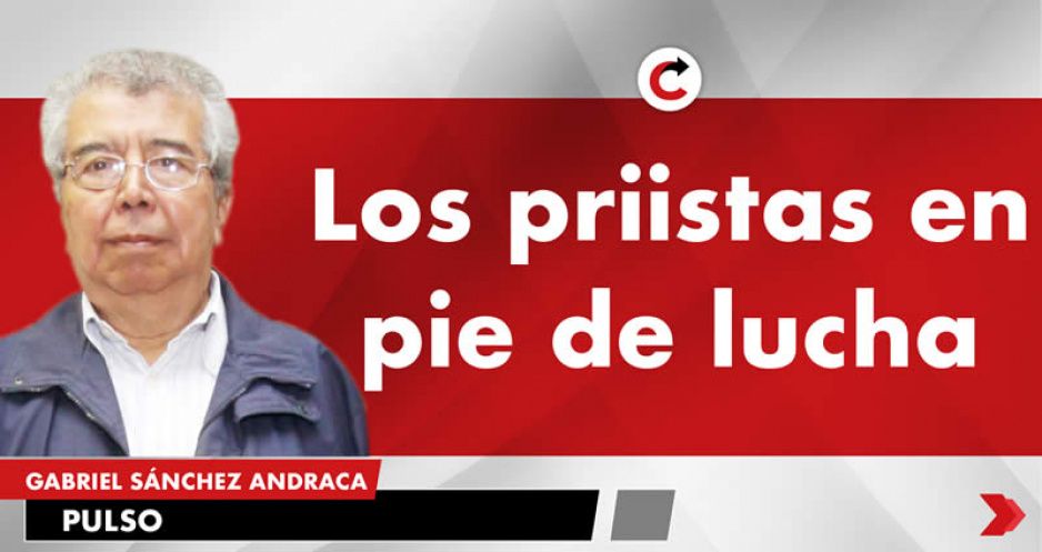 Los priistas en pie de lucha