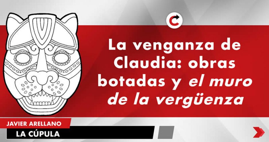 La venganza de Claudia: obras botadas y el muro de la vergüenza