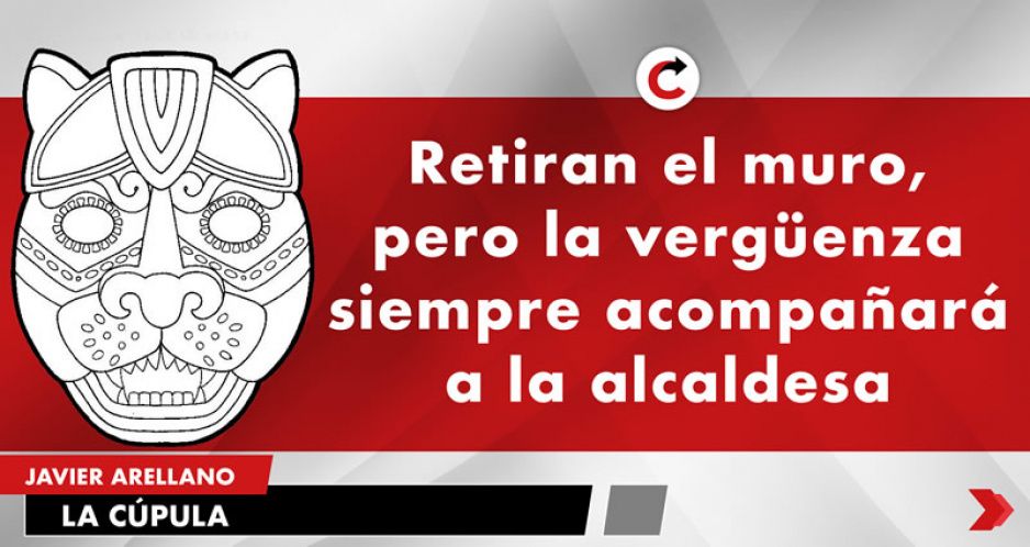 Retiran el muro, pero la vergüenza siempre acompañará a la alcaldesa