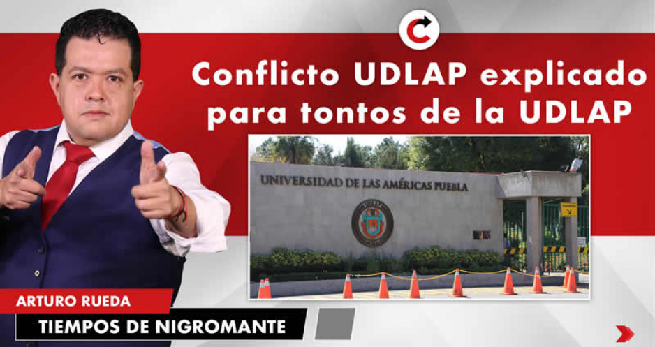 Conflicto UDLAP explicado para tontos de la UDLAP