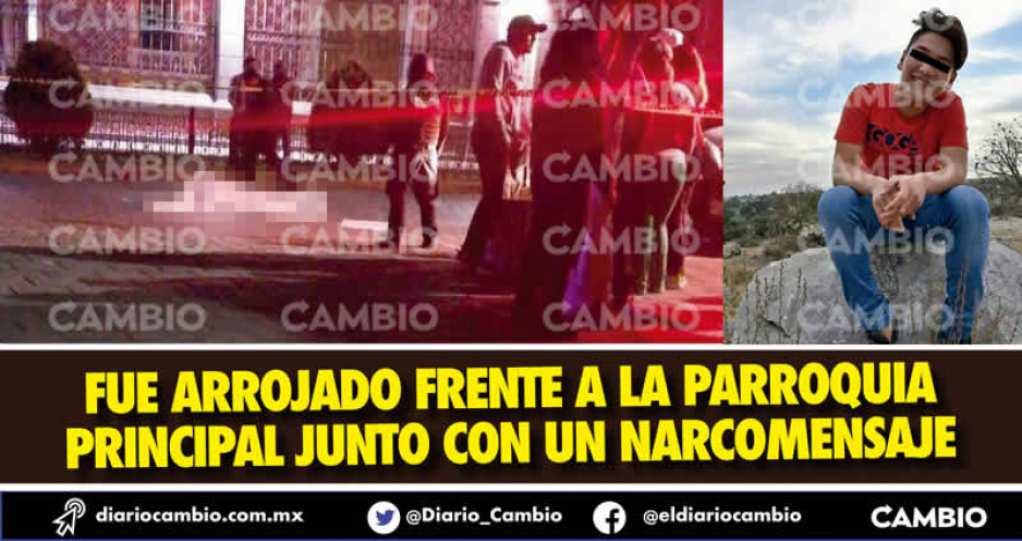 Pesadilla en Acatzingo: levantan a joven de 18 años y tiran su cadáver en pleno zócalo