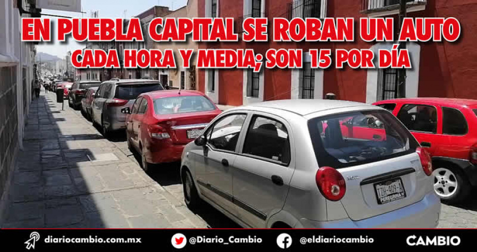 Sin terminar mayo y ya se robaron 280 autos en Puebla capital, más que los meses previos