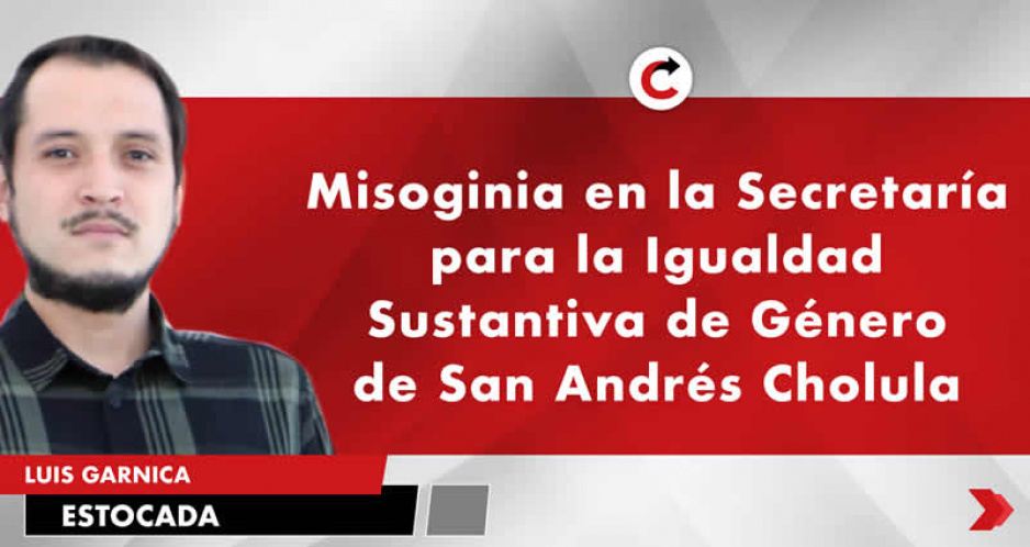 Misoginia en la Secretaría para la Igualdad Sustantiva de Género de San Andrés Cholula