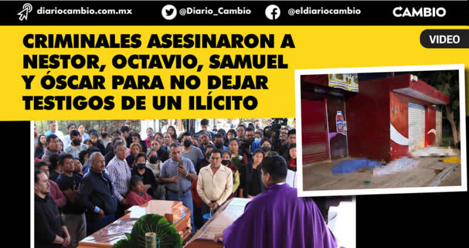 Los cuatro ejecutados de Totimehuacan se percataron de banda que ordeña patrullas