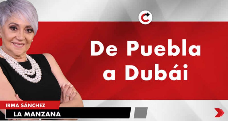 De Puebla a Dubái