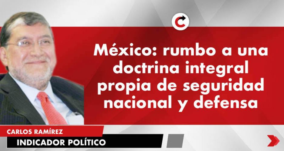 México: rumbo a una doctrina integral propia de seguridad nacional y defensa