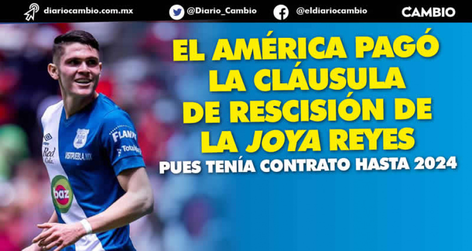 Joya Reyes inicia la desbandada del Club Puebla, se convertirá en futbolista de América