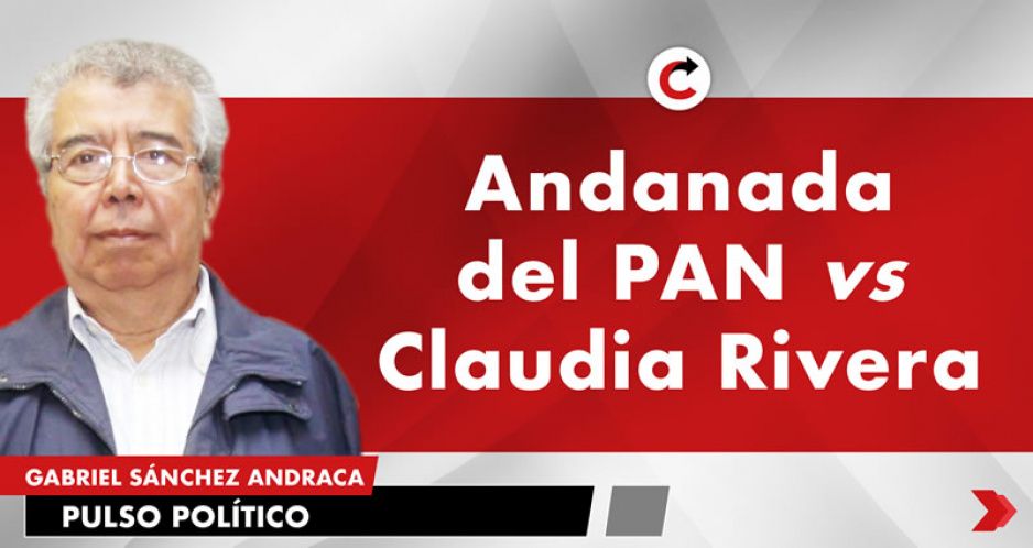 Andanada del PAN vs Claudia Rivera