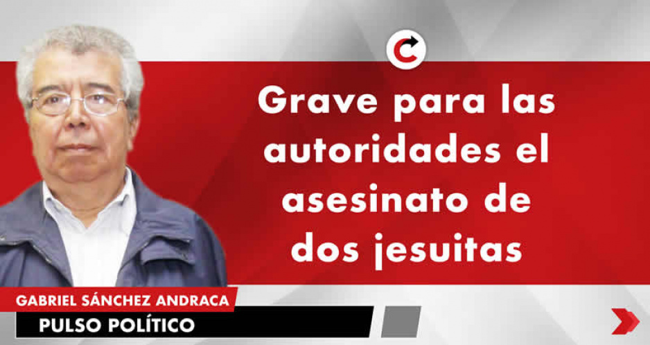 Grave para las autoridades el asesinato de dos jesuitas