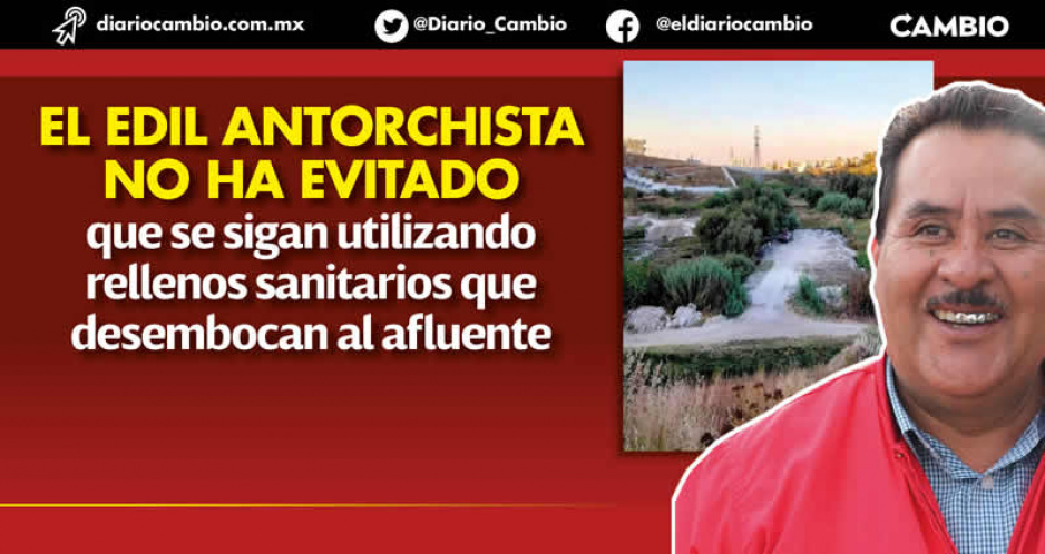 Acusan a Rosendo Morales de solapar contaminación del Río Atoyac en Ocoyucan
