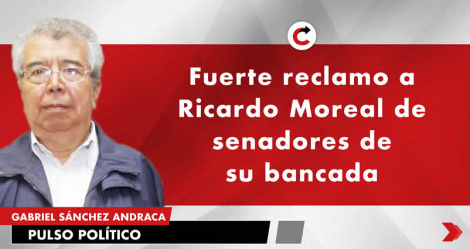 Fuerte reclamo a Ricardo Moreal de senadores de su bancada