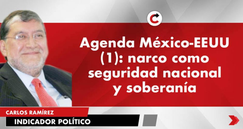 Agenda México-EEUU (1): narco como seguridad nacional y soberanía