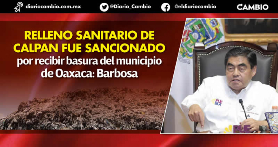 Confirmado: la basura de Oaxaca la venían a tirar al relleno intermunicipal de Calpan (VIDEO)