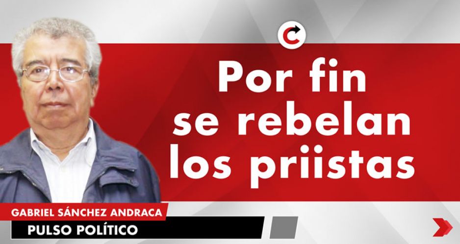 Por fin se rebelan los priistas