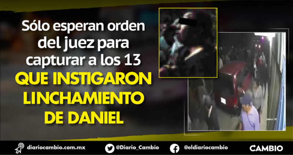 FGE ya identificó a los 13 principales instigadores del linchamiento de Daniel en Huauchinango, revela su papá (FOTOS Y VIDEO)