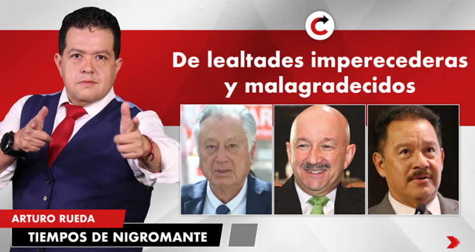 De lealtades imperecederas y malagradecidos