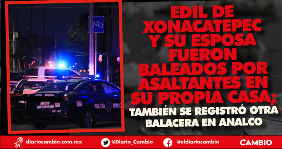 Martes de balaceras: en Analco por robo de autopartes y en la casa del edil de Xonacatepec
