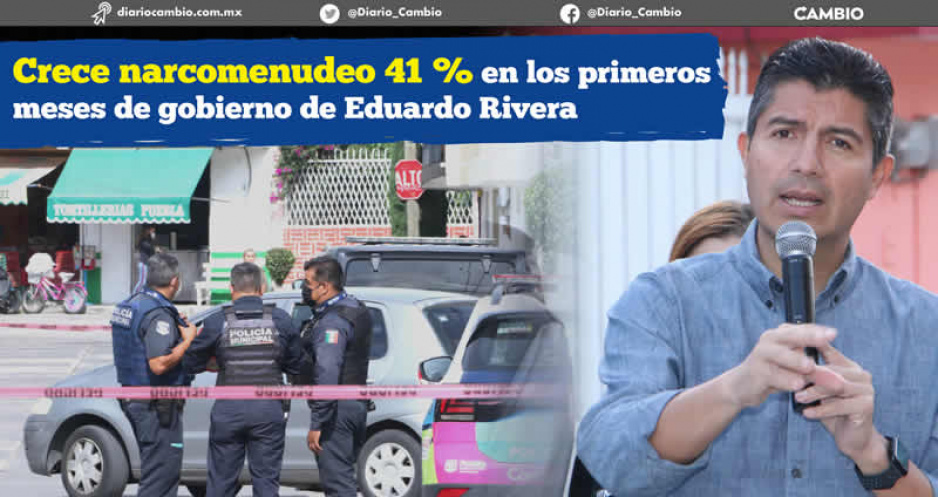 En los primeros 10 meses de Eduardo Rivera repuntó 41 % el delito de narcomenudeo