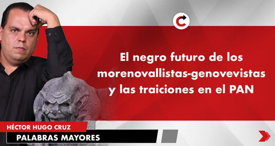 El negro futuro de los morenovallistas-genovevistas y las traiciones en el PAN