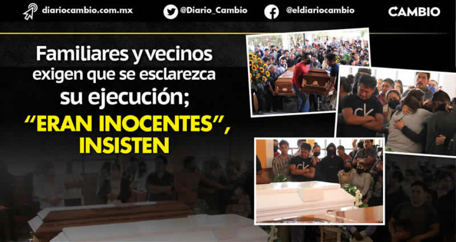 Familias de los 4 ejecutados en Totimehuacán exigen justicia: no eran delincuentes (FOTOS Y VIDEO)