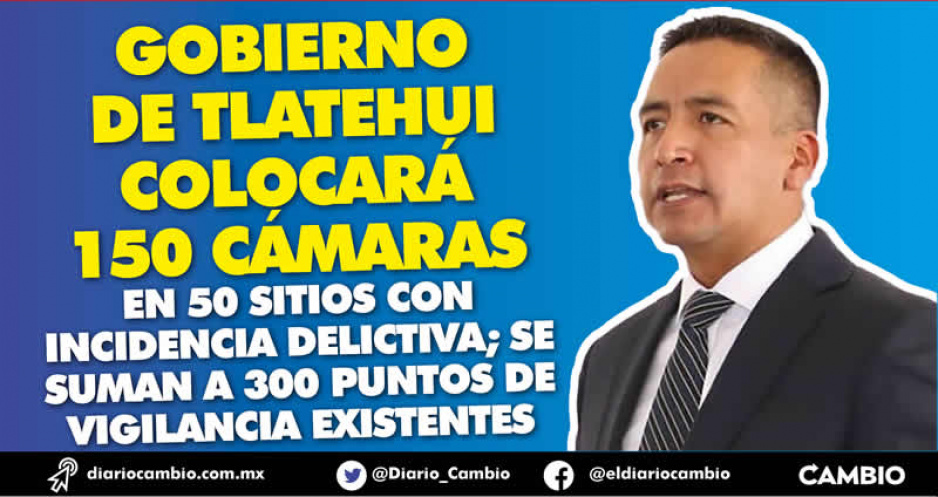 Gobierno de Tlatehui instalará 150 cámaras de vigilancia en San Andrés