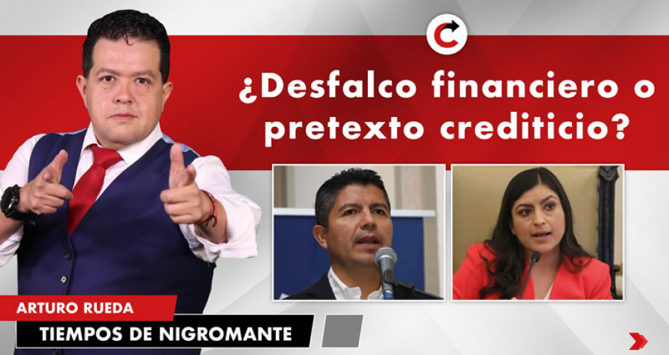 ¿Desfalco financiero o pretexto crediticio?