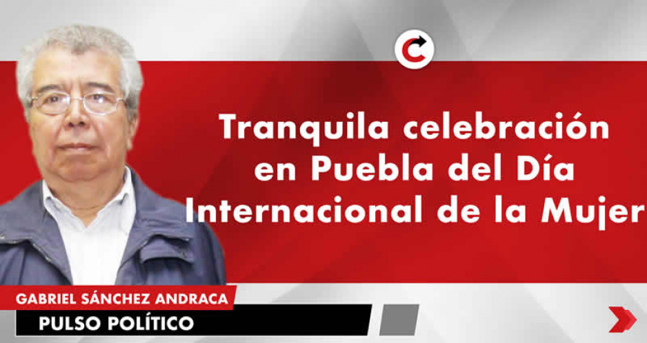 Tranquila celebración en Puebla del Día Internacional de la Mujer
