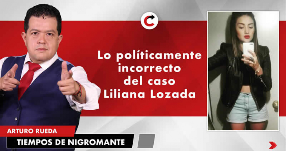 Lo políticamente incorrecto del caso Liliana Lozada