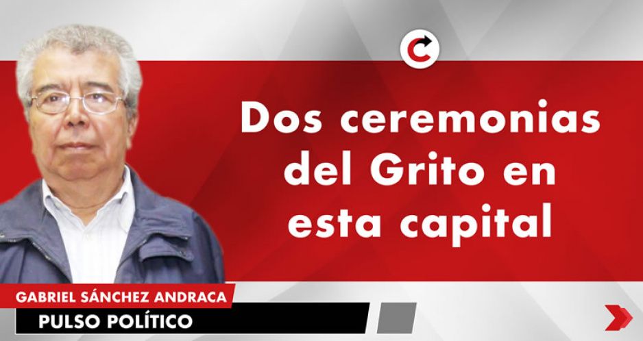 Dos ceremonias del Grito en esta capital