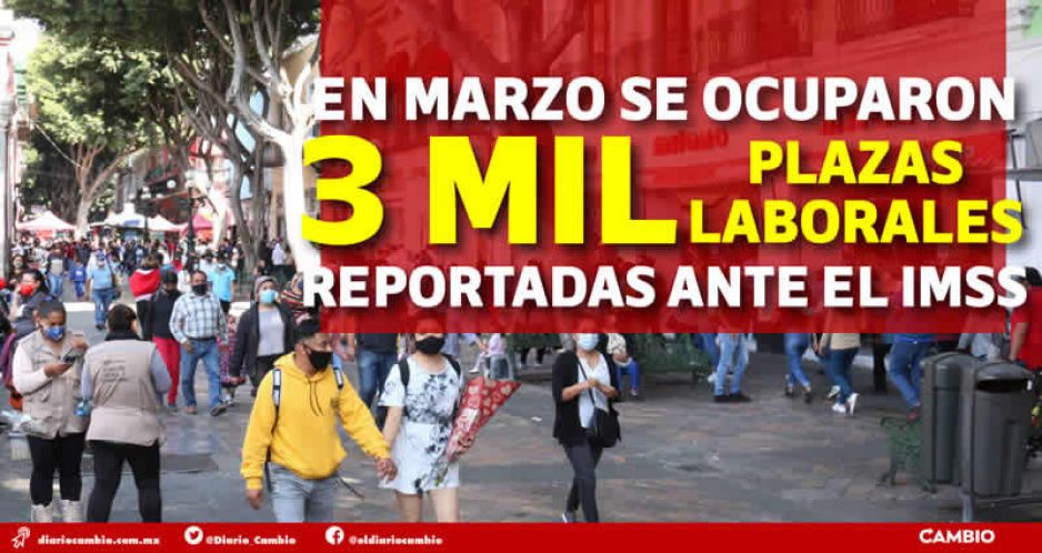 En marzo Puebla recuperó 3 mil empleos perdidos en pandemia; le faltan 30 mil 453 para estar tablas