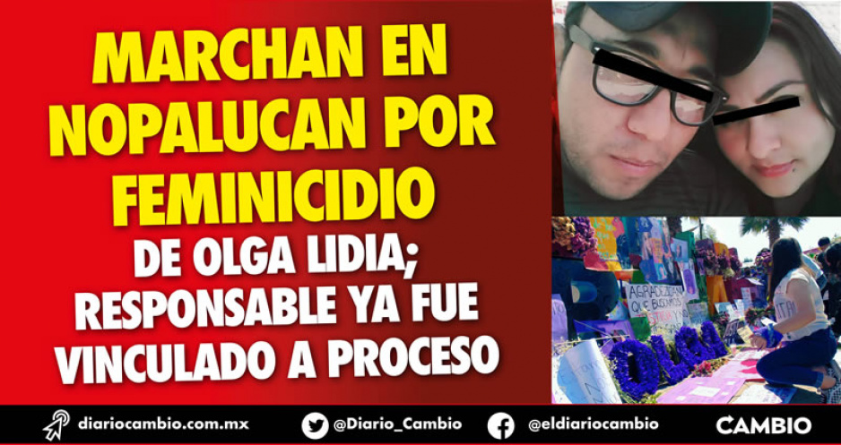 Vinculan a proceso a Diego Armando por el feminicidio de Olga Lidia en Nopalucan (FOTOS)