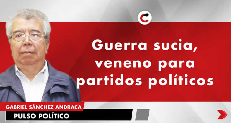 Guerra sucia, veneno para partidos políticos