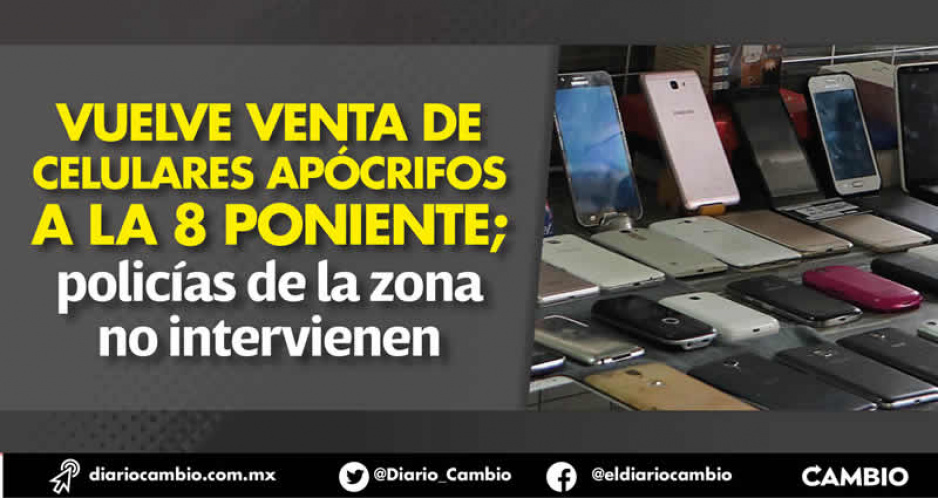 Vuelve la venta de celulares robados al Centro Histórico: hasta de 3 mil pesos en la 8 Poniente