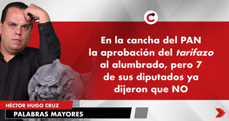 En la cancha del PAN la aprobación del tarifazo al alumbrado, pero 7 de sus diputados ya dijeron que NO