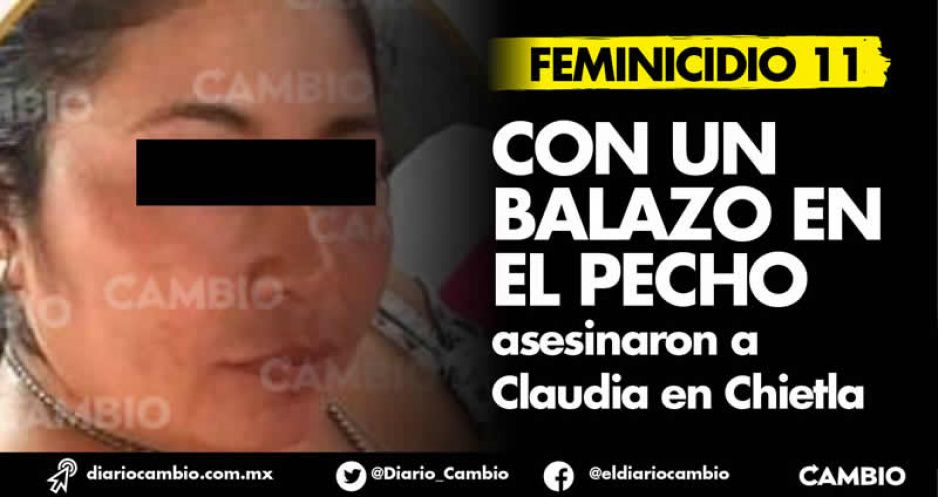 En el dia de la mujer ocurre el feminicidio 11 en Chietla: la mata su acompañante mientras bebían