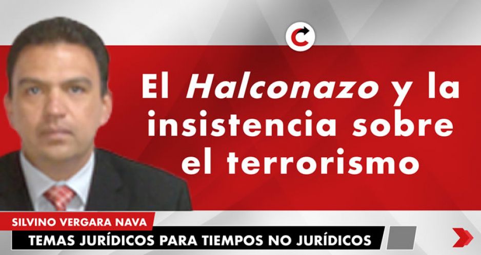 El Halconazo y la insistencia sobre el terrorismo