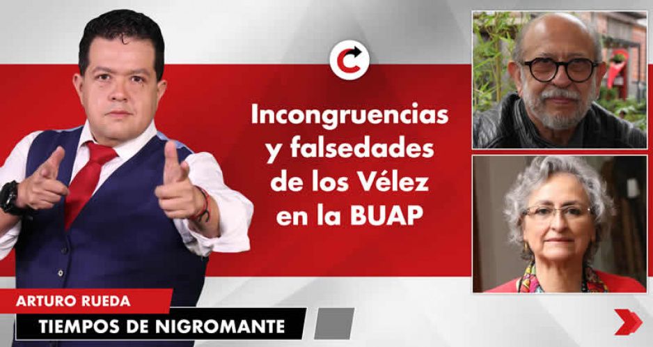 Incongruencias y falsedades de los Vélez en la BUAP