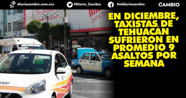 Taxistas de Tehuacán denuncian ser víctimas de extorsiones y cobros de derecho de piso