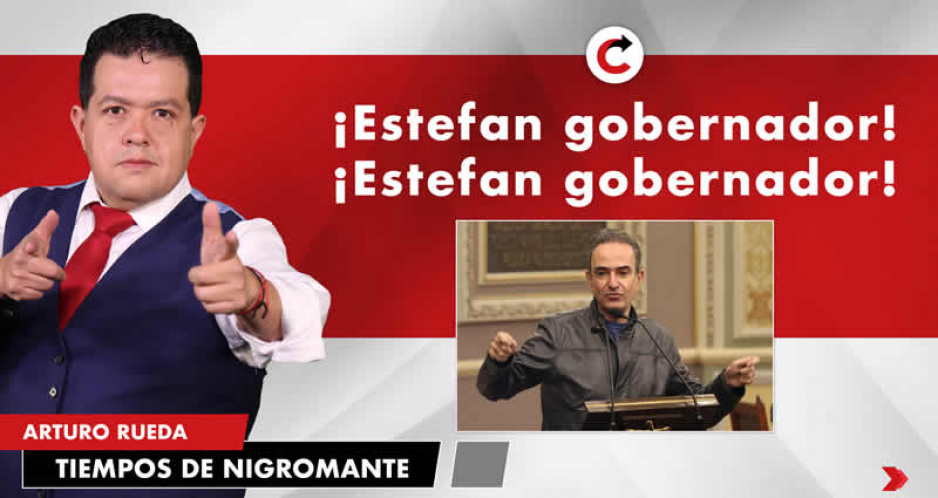 ¡Estefan gobernador! ¡Estefan gobernador!